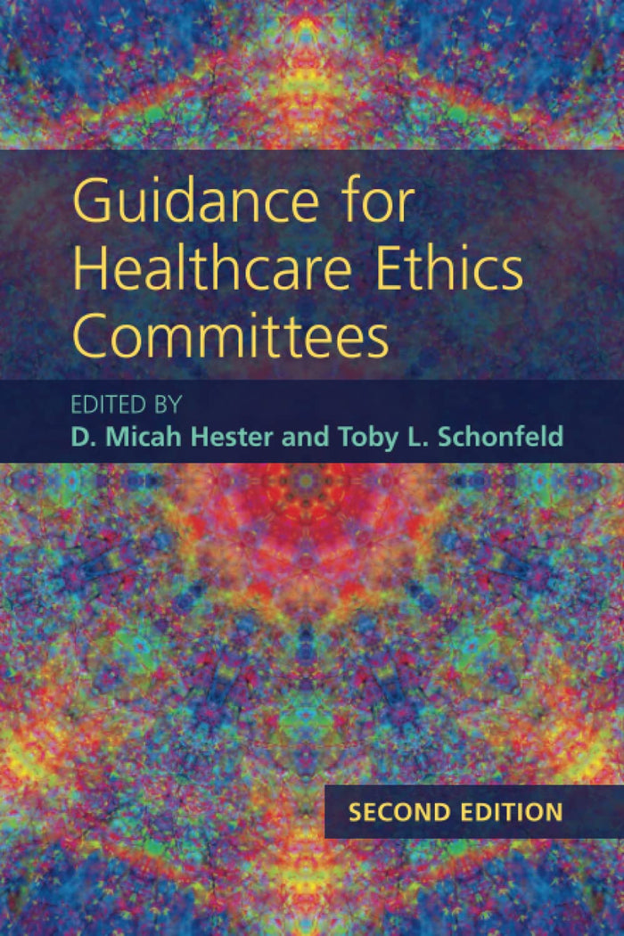 Guidance for Healthcare Ethics Committees: 2nd Edition