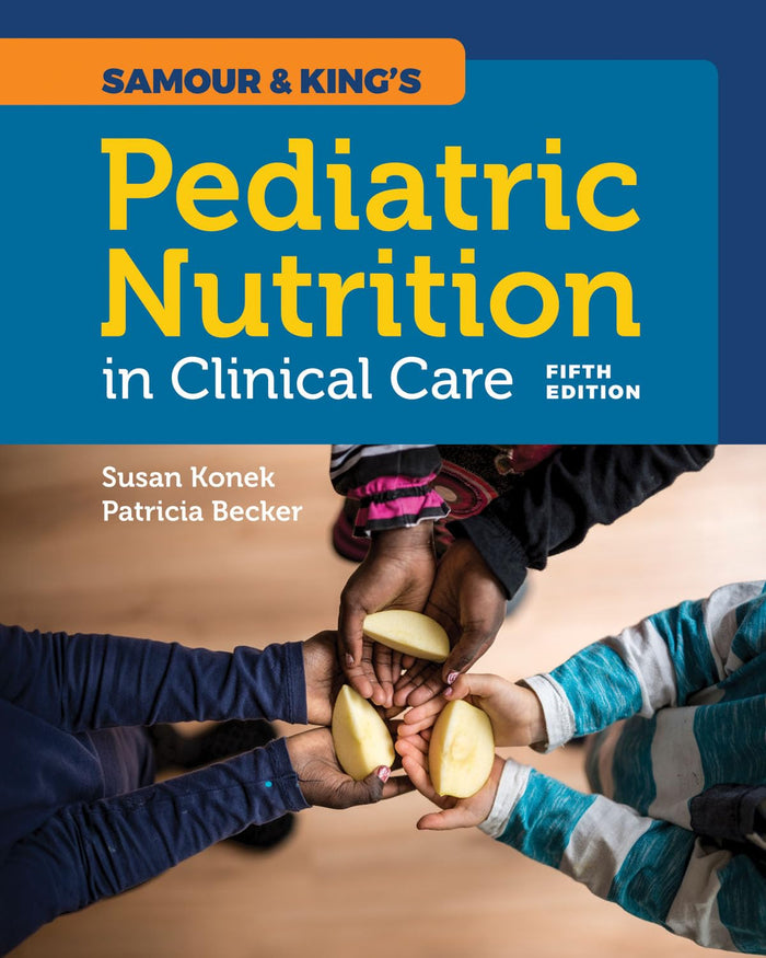 Samour & King's Pediatric Nutrition in Clinical Care:.