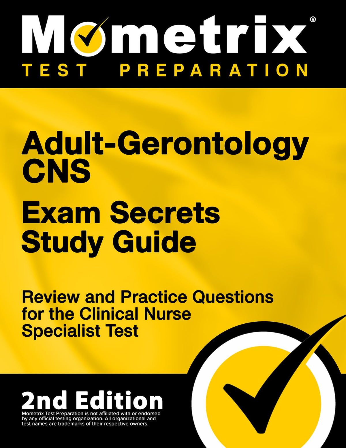 Adult-Gerontology CNS Exam Secrets - Review and Practice Questions for the Clinical Nurse Specialist Test: [2nd Edition] (Mometrix Test Preparation)