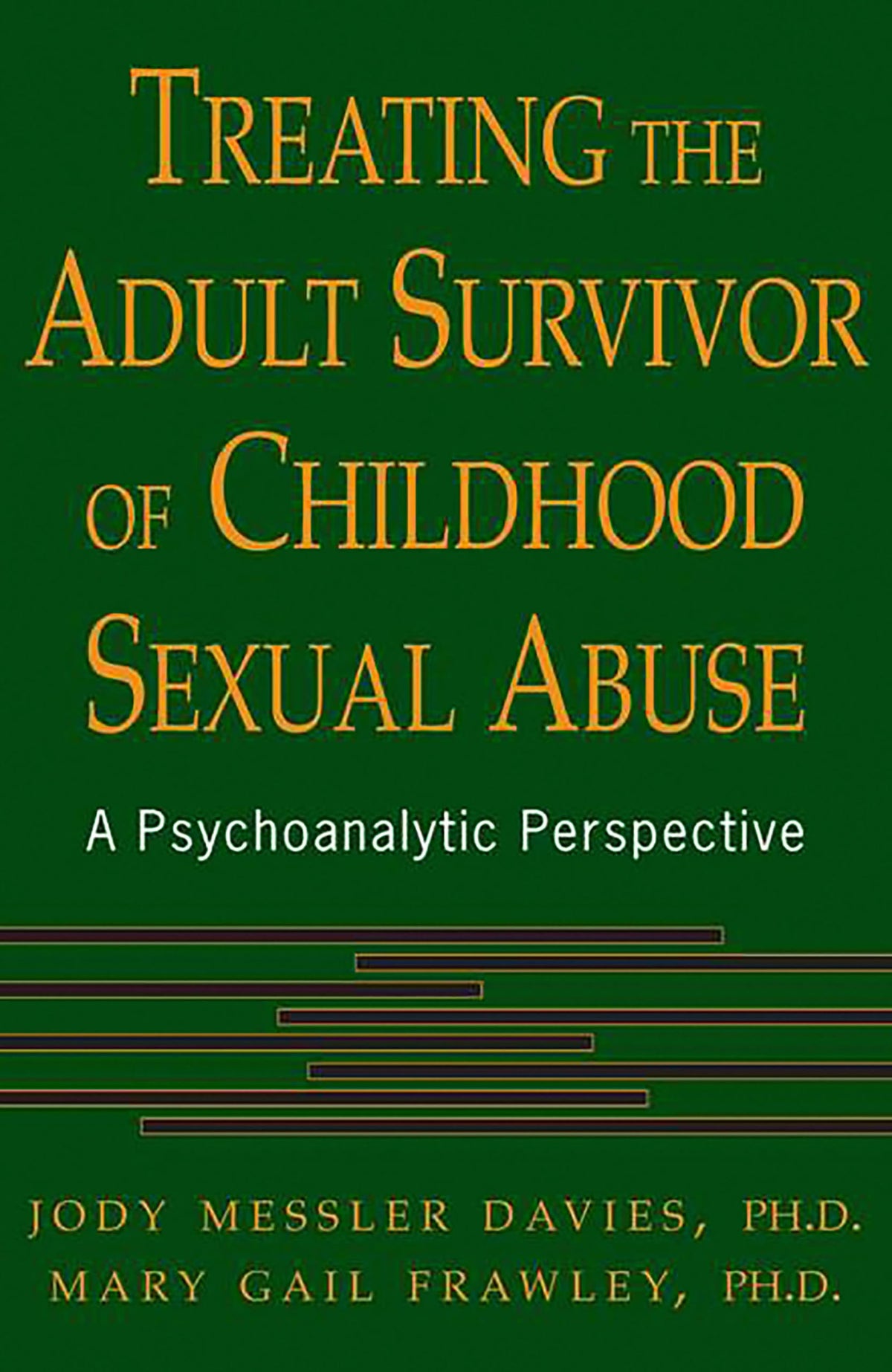 Treating The Adult Survivor Of Childhood Sexual Abuse: A Psychoanalytic Perspective