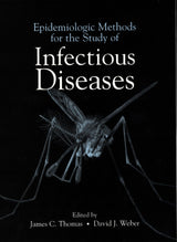 Epidemiologic Methods for the Study of Infectious Diseases: 1st Edition