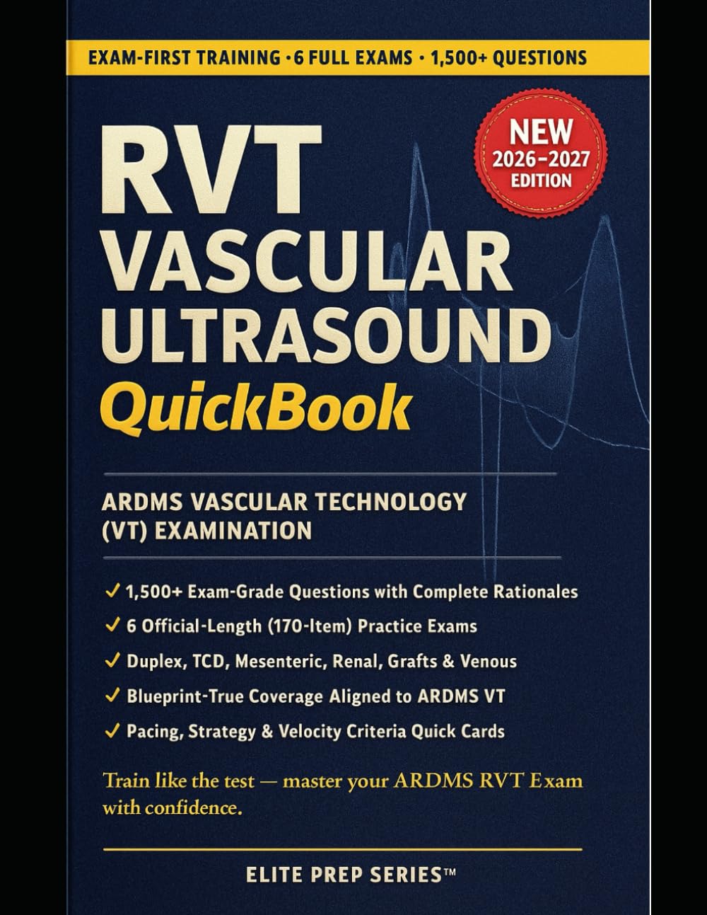RVT VASCULAR ULTRASOUND QUICKBOOK 2026–2027: 1500+ Exam-Grade Questions, Correct Answers, Detailed Explanations, Strategies, Exam Look-outs, 6... — ARDMS Vascular Technology (VT) Examination