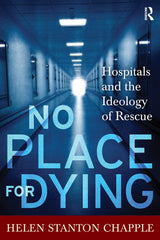No Place For Dying: Hospitals and the Ideology of Rescue