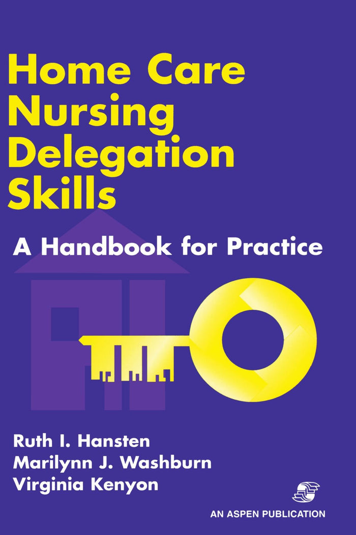 Home Care Nursing Delegation Skills: 1st Edition
