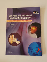 Ear, Nose and Throat and Head and Neck Surgery: An Illustrated Colour Text