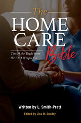 The Home Care Bible: Tips of the Trade from the CEO Perspective