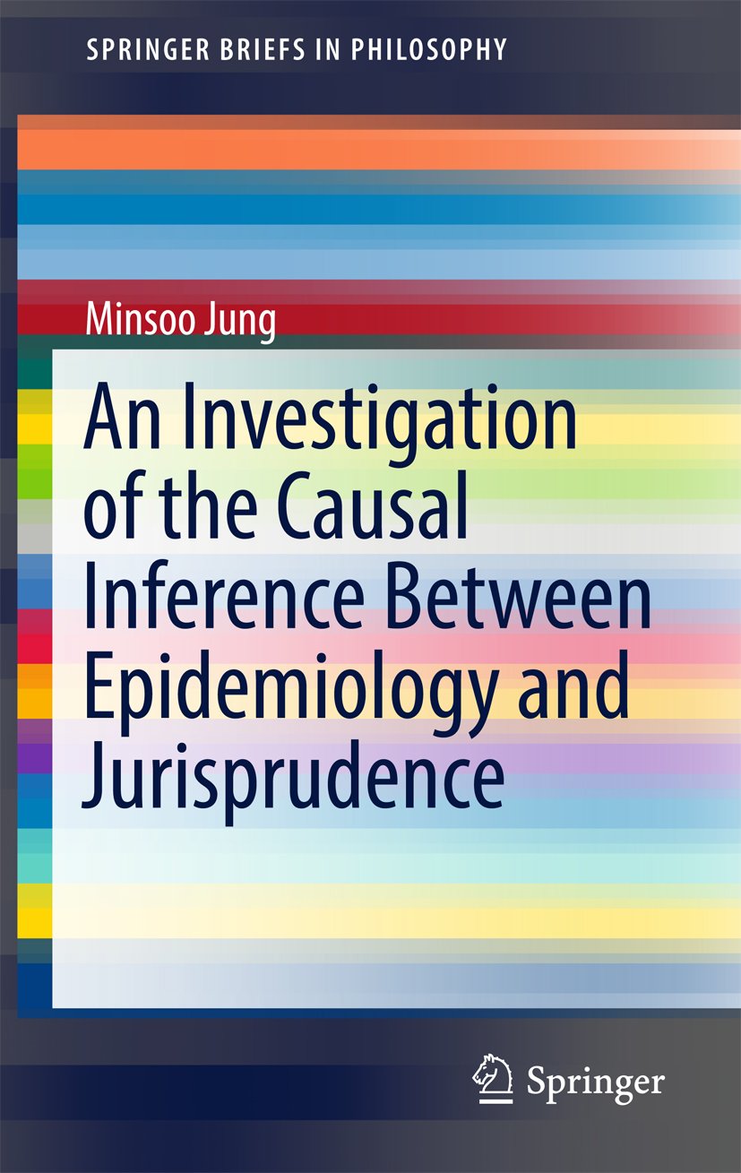 An Investigation of the Causal Inference between Epidemiology and Jurisprudence (SpringerBriefs in Philosophy)