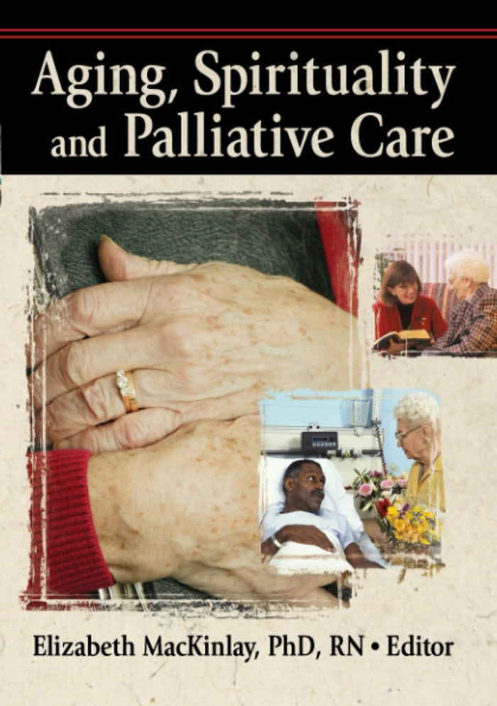 Aging, Spirituality and Palliative Care: 1st Edition