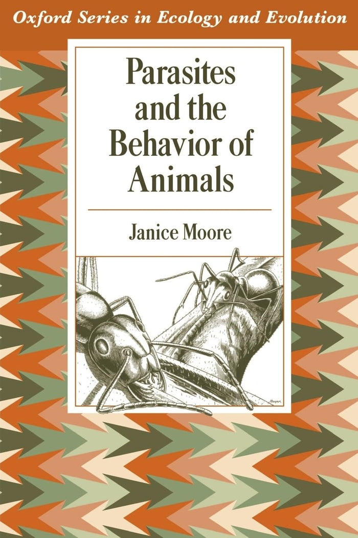 Parasites and the Behavior of Animals (Oxford Series in Ecology and Evolution): 1st Edition