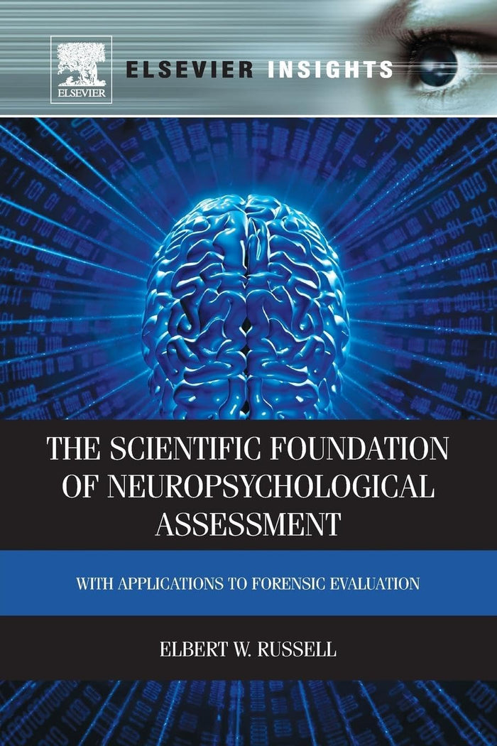The Scientific Foundation of Neuropsychological Assessment: With Applications to Forensic Evaluation