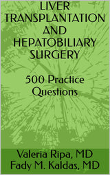 Liver Transplantation and Hepatobiliary Surgery: 500 Practice Questions: Kindle Edition