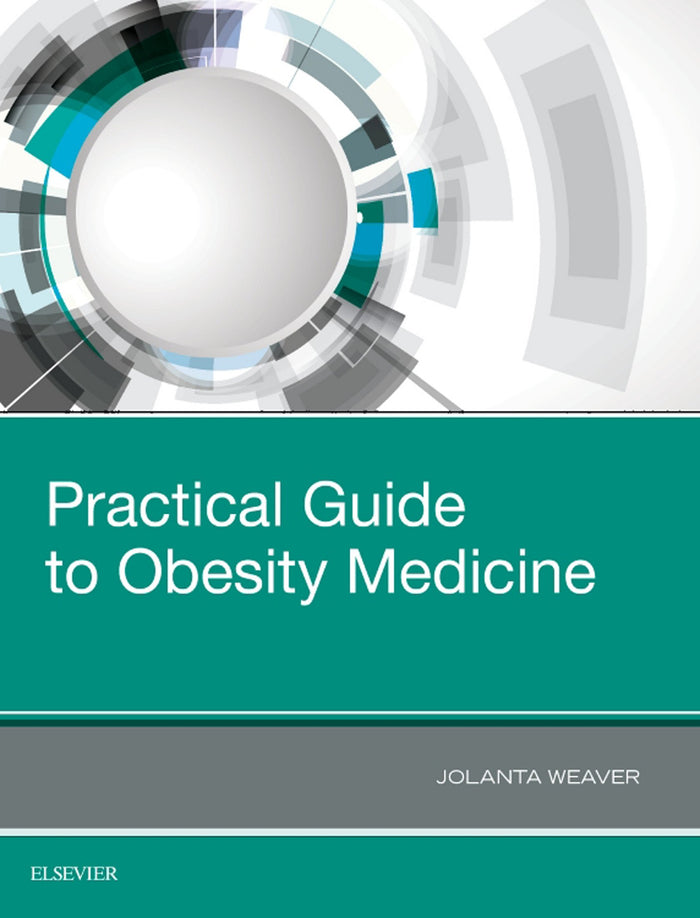 Practical Guide to Obesity Medicine: 1st Edition