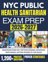 NYC PUBLIC HEALTH SANITARIAN EXAM PREP 2026 – 2027: Comprehensive Review with 1,200 Practice Questions, Environmental Health Concepts, and Proven Strategies for Exam Success