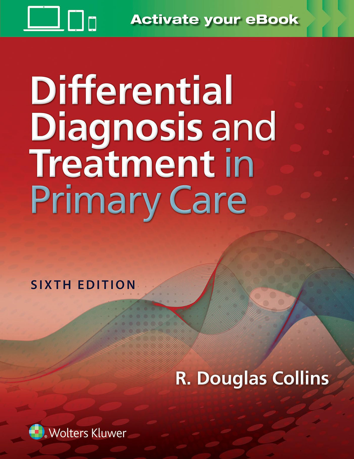 Differential Diagnosis and Treatment in Primary Care: Sixth Edition