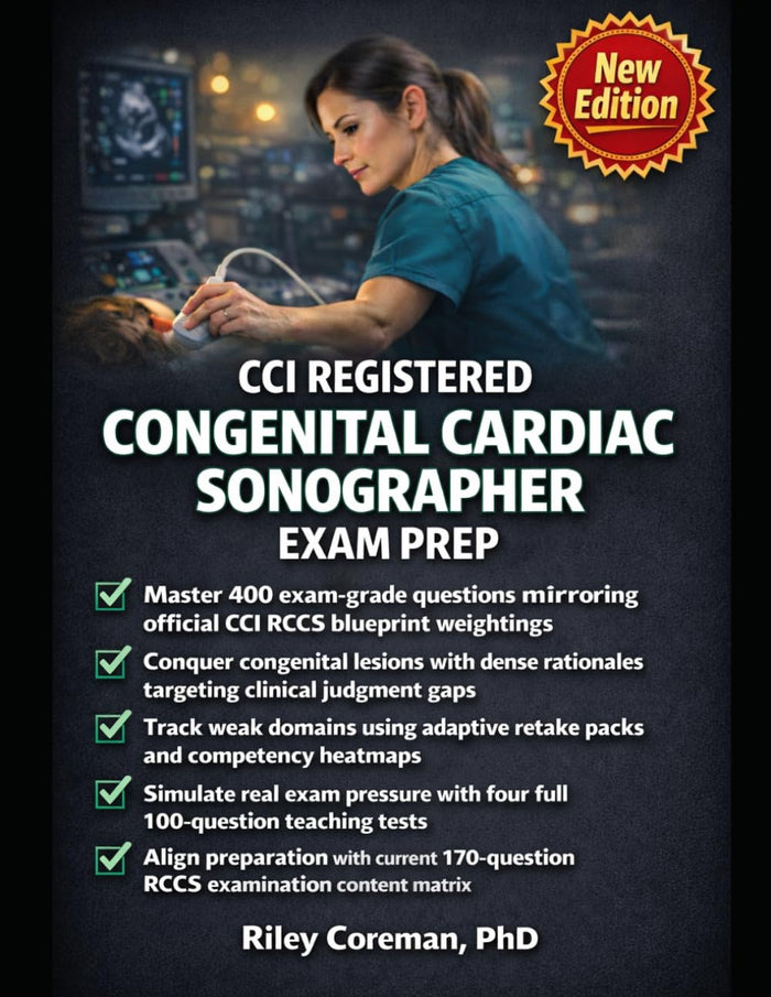 CCI Registered Congenital Cardiac Sonographer Exam Prep: Blueprint Strategy, Exam-Grade Practice, and Real-World Mastery for Congenital Echo Confidence