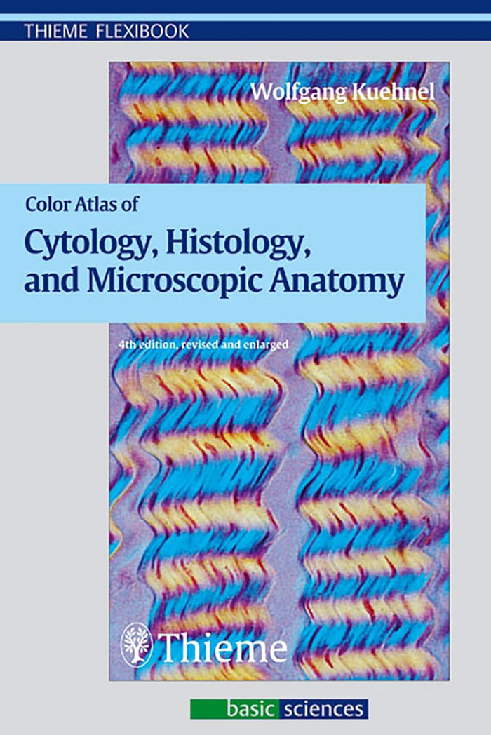 Color Atlas of Cytology, Histology, and Microscopic Anatomy (Thieme Flexibook): 4th edition, revised and enlarged