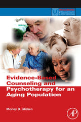 Evidence-Based Counseling and Psychotherapy for an Aging Population (Practical Resources for the Mental Health Professional): 1st Edition