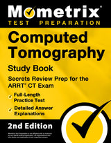 Computed Tomography Study Book - Secrets Review Prep for the ARRT CT Exam, Full-Length Practice Test, Detailed Answer Explanations: [2nd Edition]
