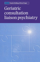 Geriatric Consultation Liaison Psychiatry (Oxford Medical Publications): 1st Edition