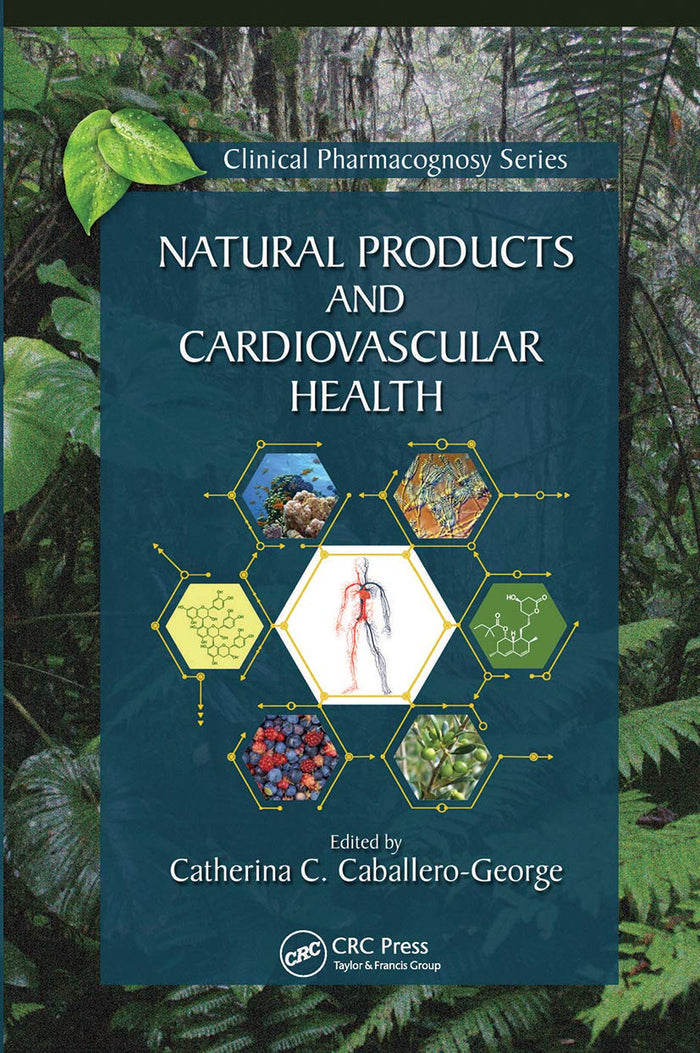 Natural Products and Cardiovascular Health (Clinical Pharmacognosy Series): 1st Edition