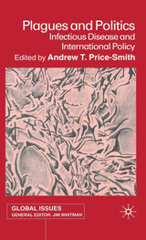 Plagues and Politics: Infectious Disease and International Policy (Global Issues)