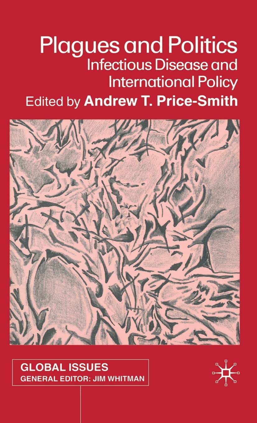 Plagues and Politics: Infectious Disease and International Policy (Global Issues)