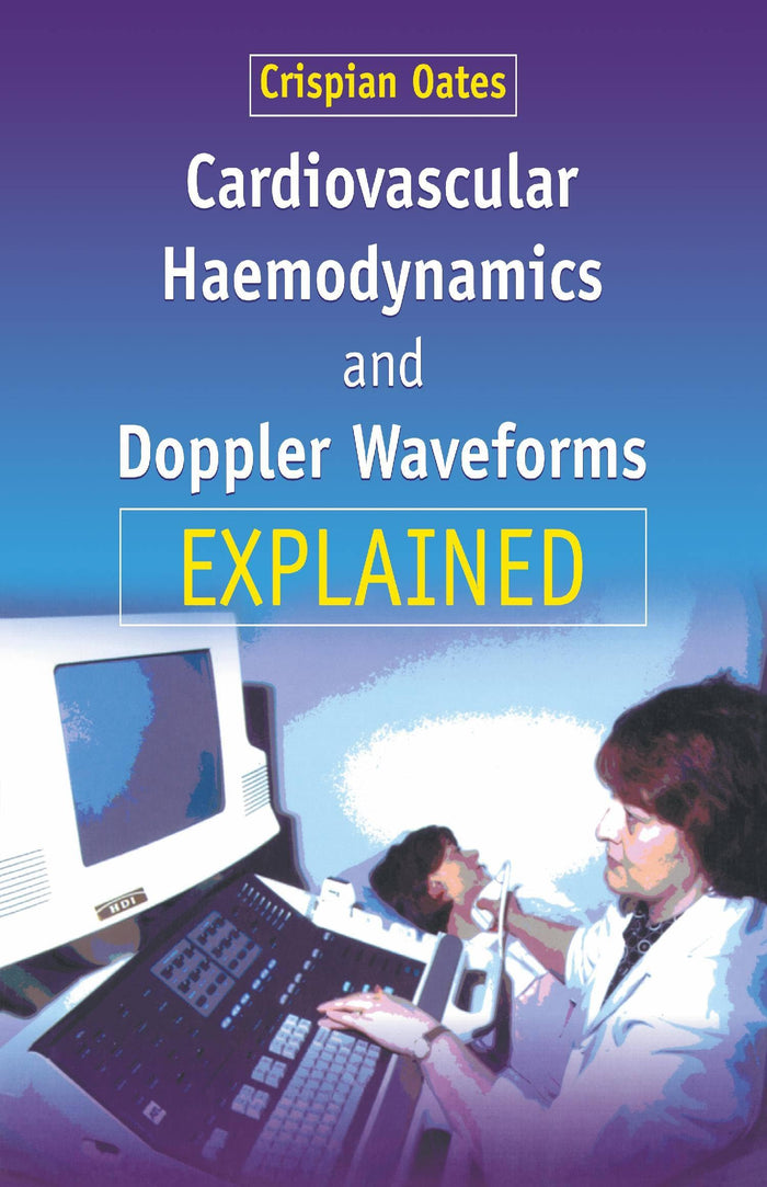 Cardiovascular Haemodynamics and Doppler Waveforms Explained: 1st Edition
