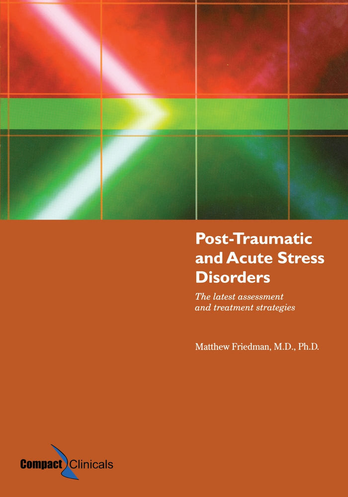 Post-Traumatic and Acute Stress Disorders: The Latest Assessment and Treatment Strategies:.