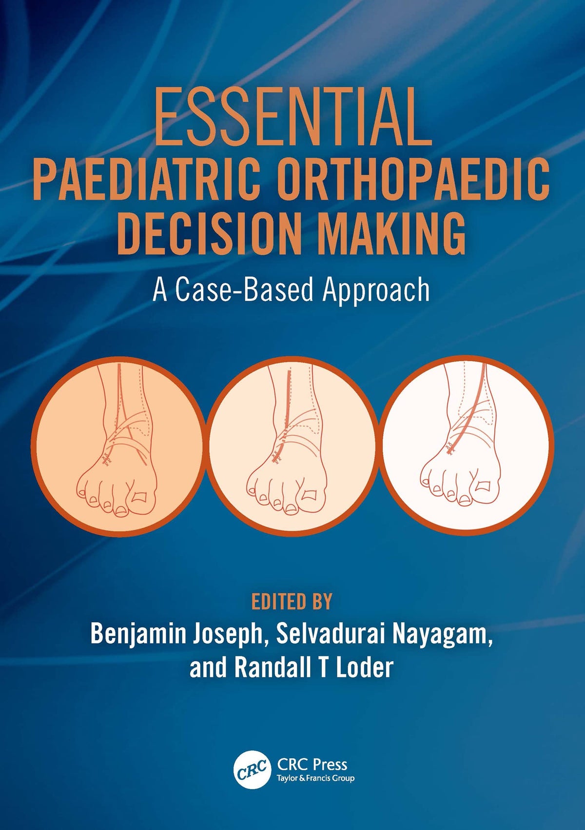 Essential Paediatric Orthopaedic Decision Making: A Case-Based Approach: 1st Edition, with Audio/Video