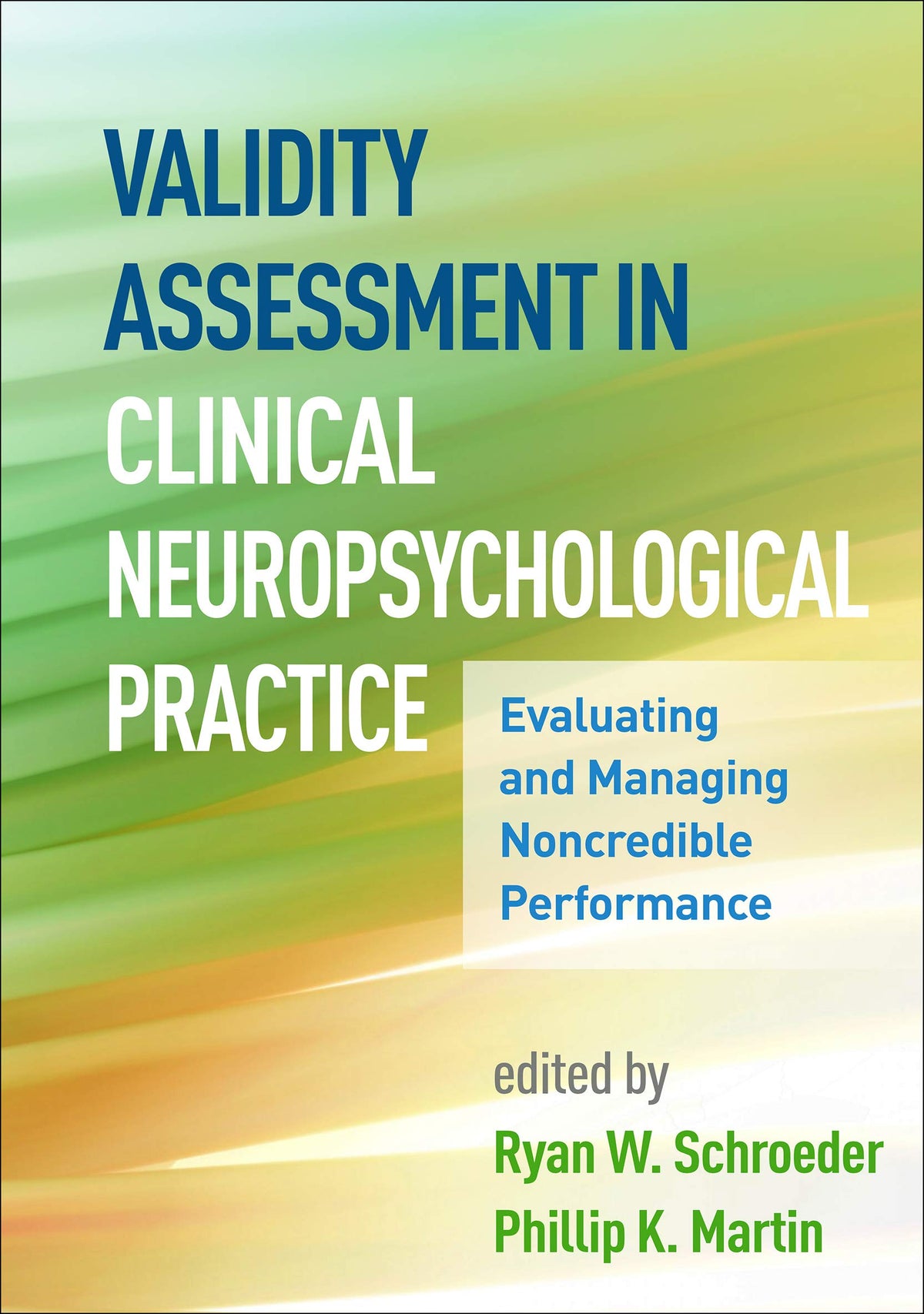 Validity Assessment in Clinical Neuropsychological Practice: Evaluating and Managing Noncredible Performance (Evidence-Based Practice in Neuropsychology Series)