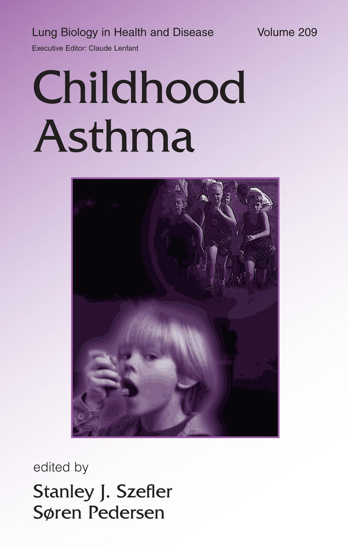 Childhood Asthma (Lung Biology in Health and Disease Book 209): 1st Edition