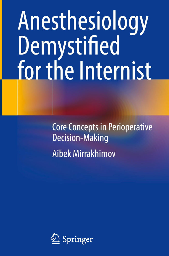 Anesthesiology Demystified for the Internist: Core Concepts in Perioperative Decision-Making
