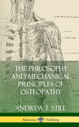 The Philosophy and Mechanical Principles of Osteopathy