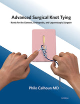 Advanced Surgical Knot Tying: Knots for the General, Orthopedic, and Laparoscopic Surgeon: Kindle Edition