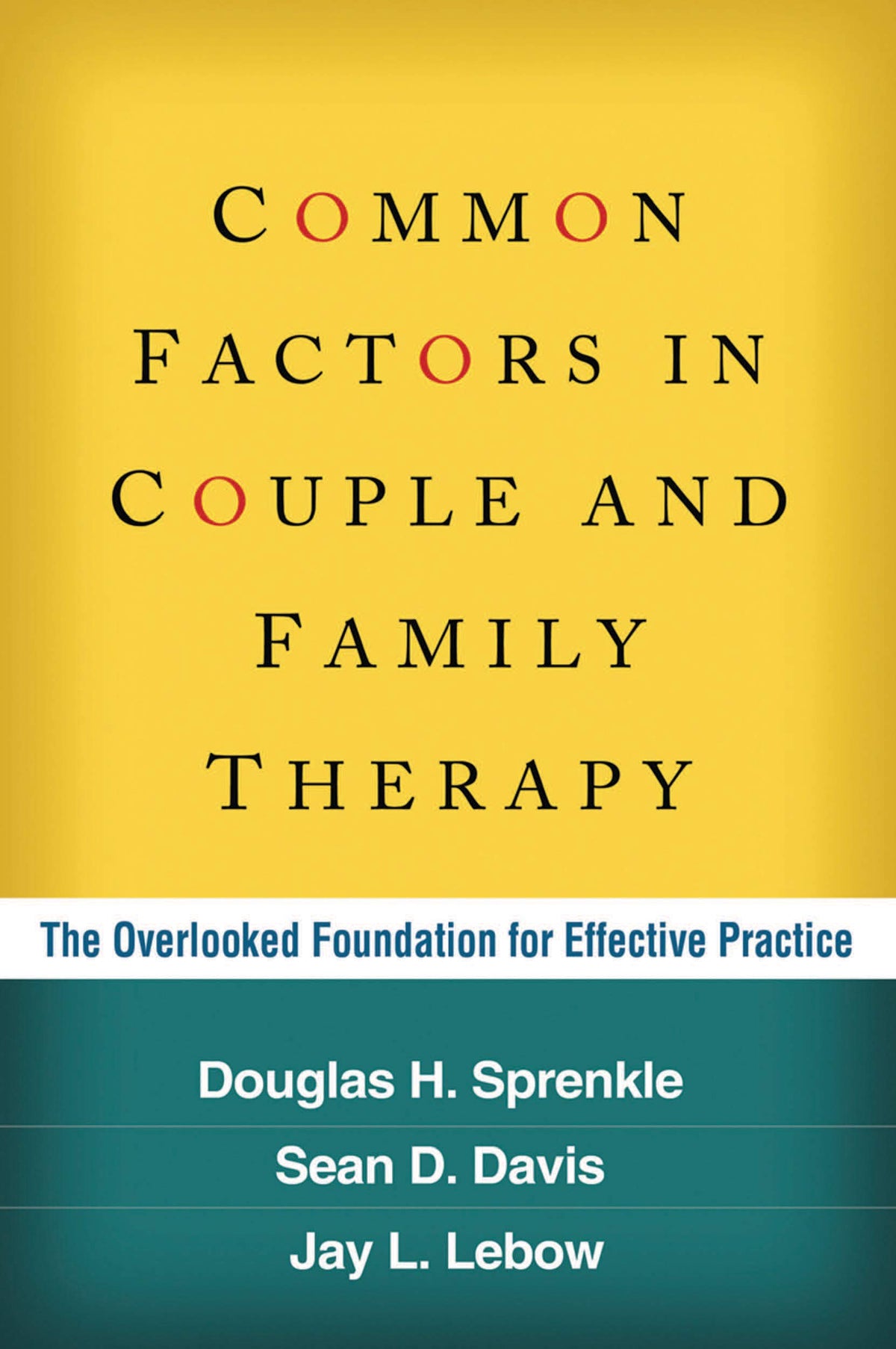 Common Factors in Couple and Family Therapy: The Overlooked Foundation for Effective Practice: Reprint Edition