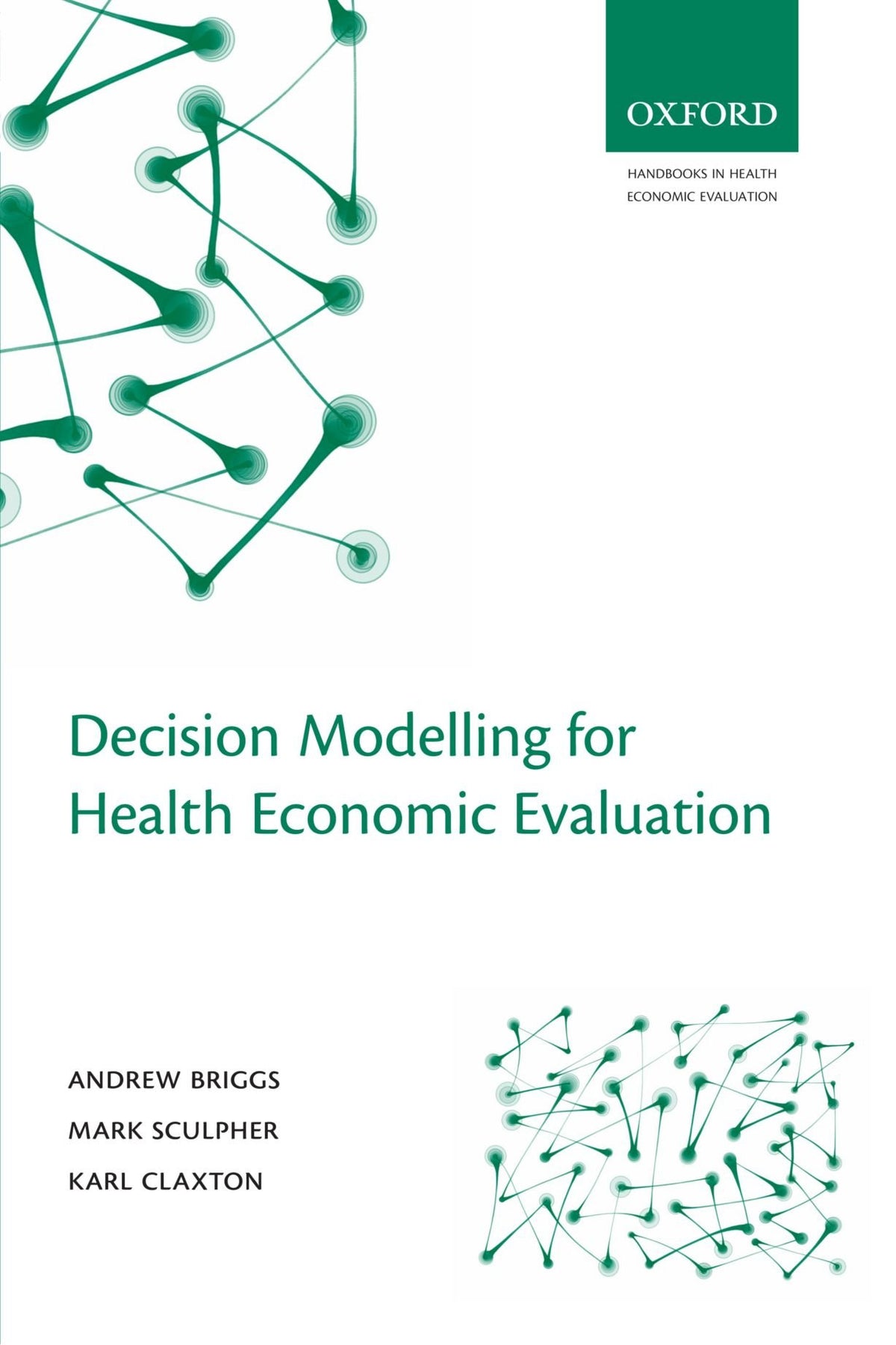 Decision Modelling for Health Economic Evaluation (Handbooks in Health Economic Evaluation): 1st Edition