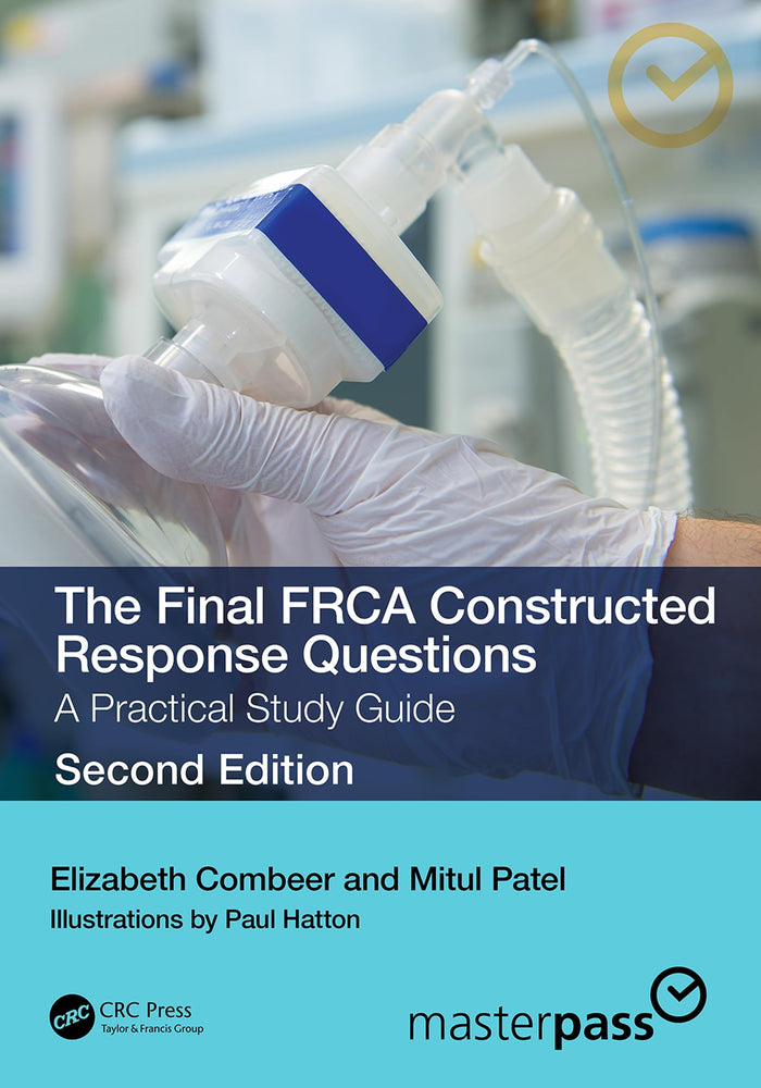 The Final FRCA Constructed Response Questions: A Practical (MasterPass)