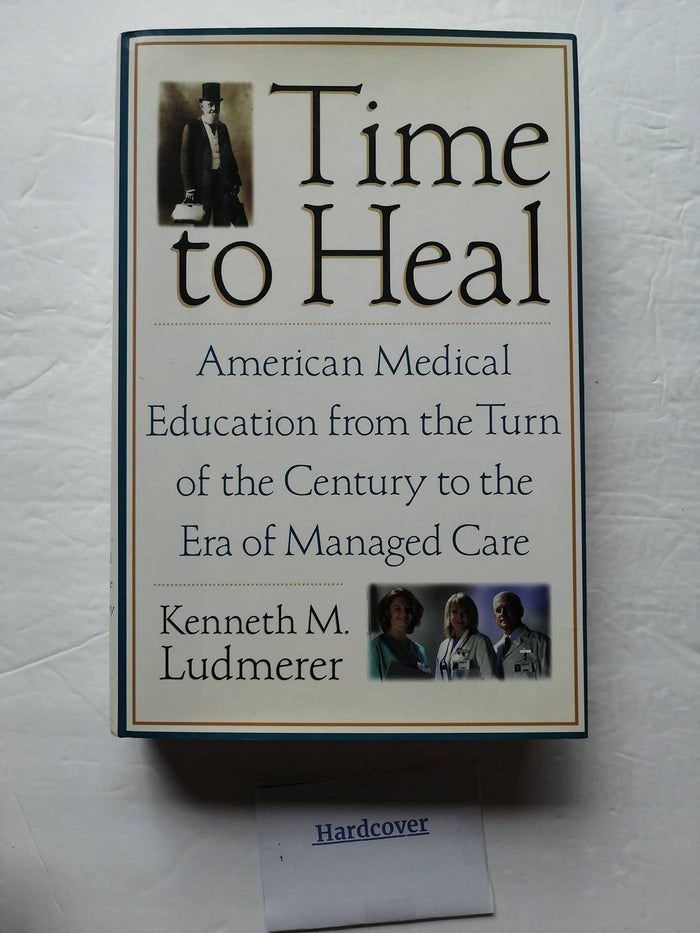 Time to Heal: American Medical Education from the Turn of the Century to the Era of Managed Care