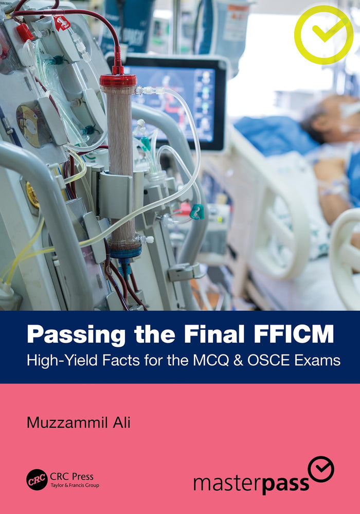 Passing the Final FFICM: High-Yield Facts for the MCQ & OSCE Exams (MasterPass): 1st Edition, Kindle Edition