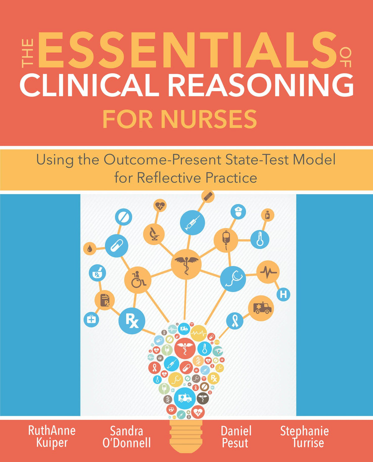 The Essentials of Clinical Reasoning for Nurses: Using the Outcome-Present StateTest Model for Reflective Practice