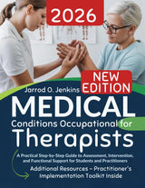 Medical Conditions for Occupational Therapists: A Practical Step-by-Step Guide to Assessment, Intervention, and Functional Support for Students and Practitioners (The Complete OT Library)