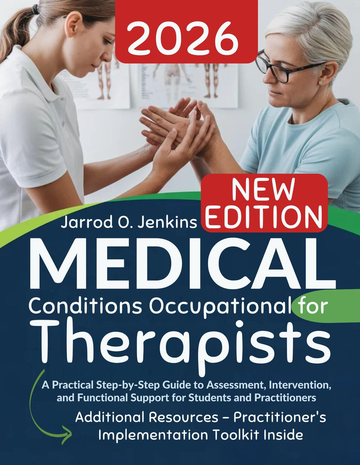 Medical Conditions for Occupational Therapists: A Practical Step-by-Step Guide to Assessment, Intervention, and Functional Support for Students and Practitioners (The Complete OT Library)