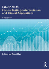 Isokinetics: Muscle Testing, Interpretation and Clinical Applications: 3rd Edition, Kindle Edition