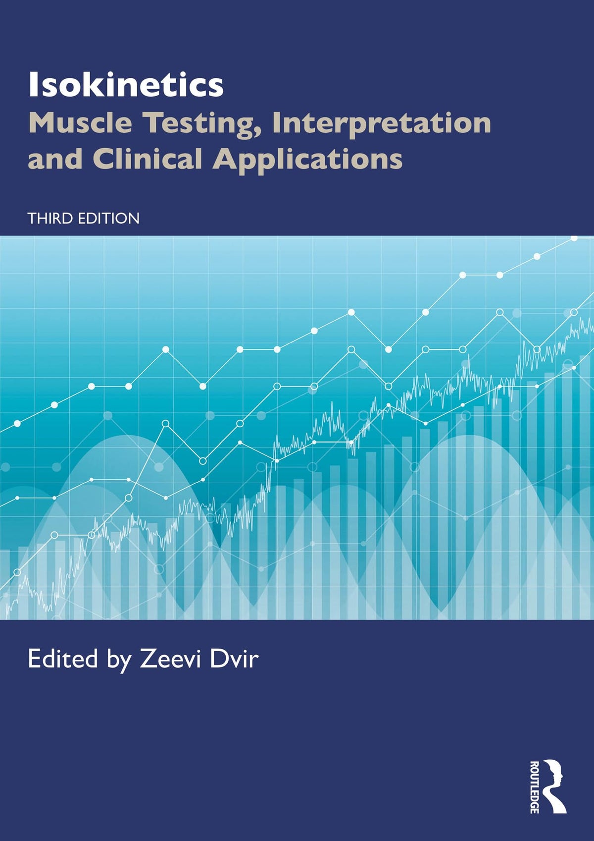 Isokinetics: Muscle Testing, Interpretation and Clinical Applications: 3rd Edition, Kindle Edition