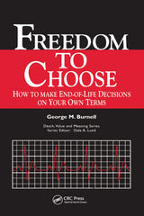 Freedom to Choose: How to Make End-of-life Decisions on Your Own Terms (Death, Value, and Meaning)