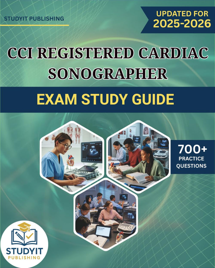 CCI REGISTERED CARDIAC SONOGRAPHER EXAM: Comprehensive Prep Manual with 700+ Practice Questions Covering the CCI RCS Exam Objectives