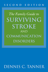 The Family Guide to Surviving Stroke and Communication Disorders