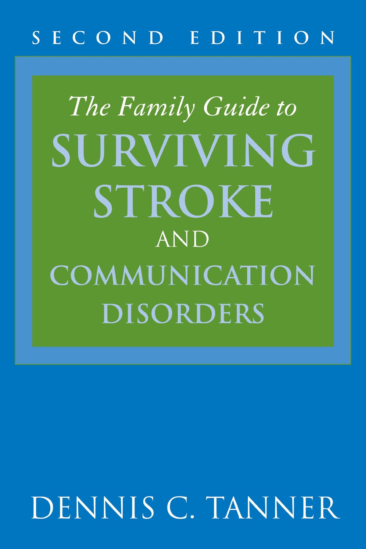 The Family Guide to Surviving Stroke and Communication Disorders