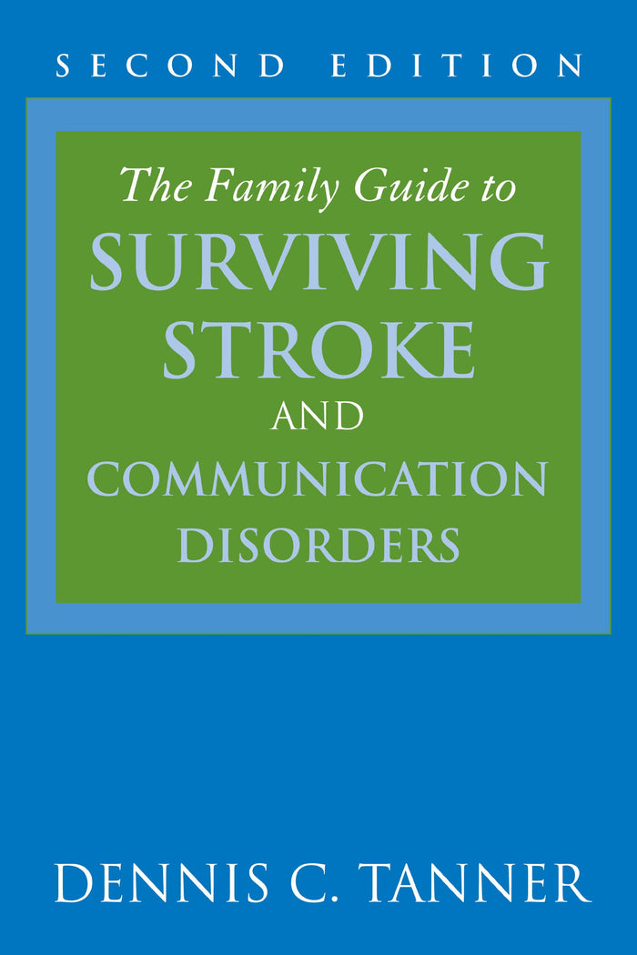 The Family Guide to Surviving Stroke and Communication Disorders