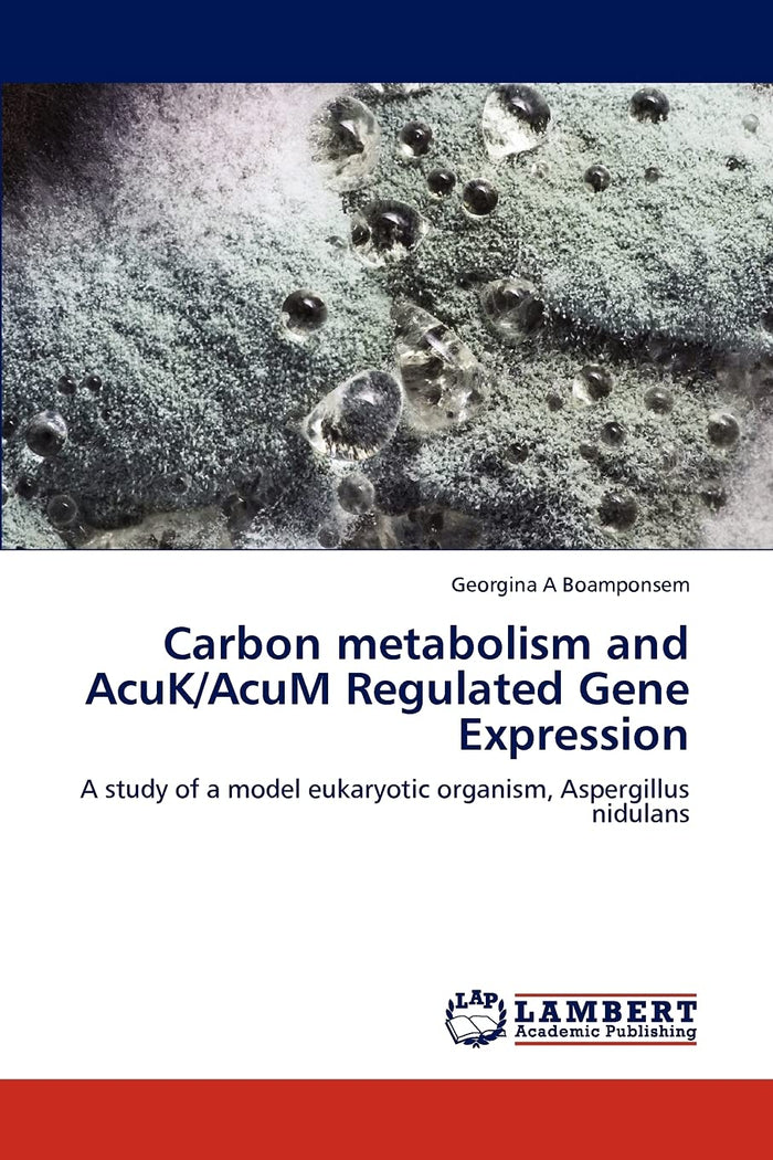 Carbon metabolism and AcuK/AcuM Regulated Gene Expression: A study of a model eukaryotic organism, Aspergillus nidulans